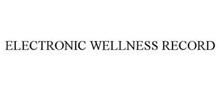 ELECTRONIC WELLNESS RECORD