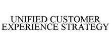 UNIFIED CUSTOMER EXPERIENCE STRATEGY