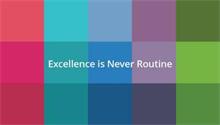 EXCELLENCE IS NEVER ROUTINE