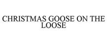 CHRISTMAS GOOSE ON THE LOOSE