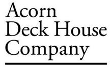 ACORN DECK HOUSE COMPANY