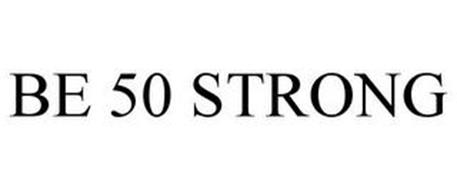 BE 50 STRONG