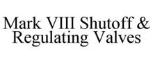 MARK VIII SHUTOFF & REGULATING VALVES