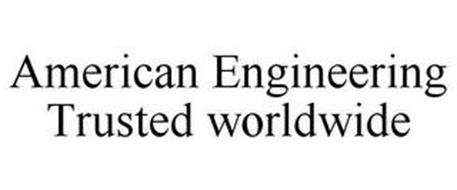 AMERICAN ENGINEERING TRUSTED WORLDWIDE