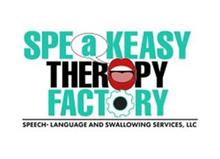 SPEAKEASY THERAPY FACTORY SPEECH- LANGUAGE AND SWALLOWING THERAPY SERVICES, LLC