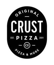 ORIGINAL CRUST PIZZA CO EST. 2011 PIZZA& MORE