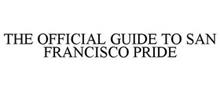 THE OFFICIAL GUIDE TO SAN FRANCISCO PRIDE