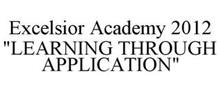 EXCELSIOR ACADEMY 2012 "LEARNING THROUGH APPLICATION"