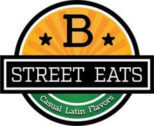 B STREET EATS CASUAL LATIN FLAVORS