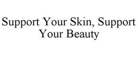 SUPPORT YOUR SKIN, SUPPORT YOUR BEAUTY