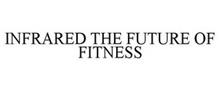 INFRARED THE FUTURE OF FITNESS