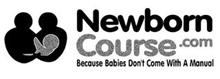NEWBORN COURSE.COM BECAUSE BABIES DON