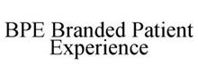 BPE BRANDED PATIENT EXPERIENCE