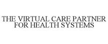 THE VIRTUAL CARE PARTNER FOR HEALTH SYSTEMS