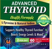 ADVANCED THYROID HEALTH FORMULA L-TYROSINE & NATURAL IODINE LABORATORY TESTED GUARANTEED QUALITY SUPPORTS HEALTHY THYROID FUNCTION BOOSTS ENERGY LEVELS & MOOD 2 PER DAY 60 EASY TO SWALLOW CAPSULES DIETARY SUPPLEMENT