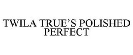 TWILA TRUE'S POLISHED PERFECT