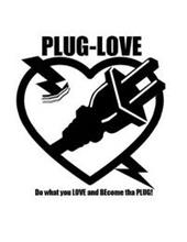 PLUG-LOVE DO WHAT YOU LOVE AND BECOME THA PLUG!