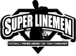 SUPER LINEMEN FOOTBALL'S PREMIER LINEMEN 1 ON 1 TEAM TOURNAMENT
