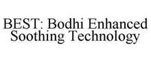 BEST: BODHI ENHANCED SOOTHING TECHNOLOGY