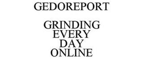 GEDOREPORT GRINDING EVERY DAY ONLINE
