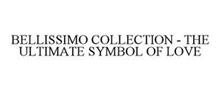 BELLISSIMO COLLECTION - THE ULTIMATE SYMBOL OF LOVE