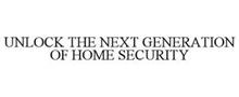 UNLOCK THE NEXT GENERATION OF HOME SECURITY