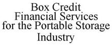 BOX CREDIT FINANCIAL SERVICES FOR THE PORTABLE STORAGE INDUSTRY