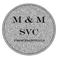 M & M SVC PROFESSIONALS