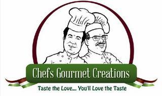 CHEFS GOURMET CREATIONS TASTE THE LOVE....YOU'LL LOVE THE TASTE