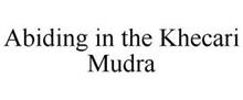 ABIDING IN THE KHECARI MUDRA