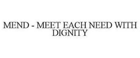 MEND - MEET EACH NEED WITH DIGNITY