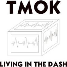 TMOK LIVING IN THE DASH