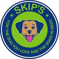 SKIP'S FOR DOGS YOU LOVE AND THE DOGS IN NEED