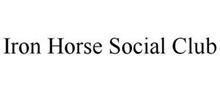 IRON HORSE SOCIAL CLUB