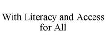 WITH LITERACY AND ACCESS FOR ALL