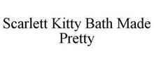 SCARLETT KITTY BATH MADE PRETTY