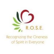 R.O.S.E. RECOGNIZING THE ONENESS OF SPIRIT IN EVERYONE