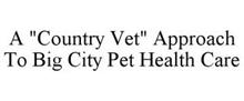 A "COUNTRY VET" APPROACH TO BIG CITY PET HEALTH CARE