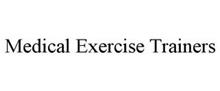 MEDICAL EXERCISE TRAINERS