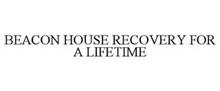BEACON HOUSE RECOVERY FOR A LIFETIME
