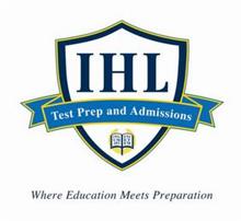 IHL TEST PREP AND ADMISSIONS WHERE EDUCATION MEETS PREPARATION ING UM ART ENI ET EM
