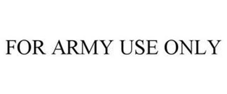 FOR ARMY USE ONLY