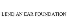 LEND AN EAR FOUNDATION