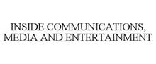 INSIDE COMMUNICATIONS, MEDIA AND ENTERTAINMENT