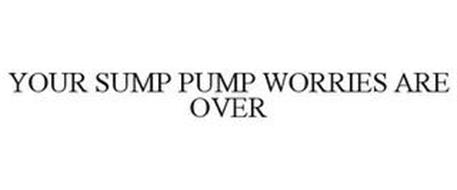YOUR SUMP PUMP WORRIES ARE OVER