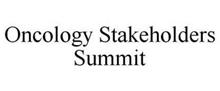 ONCOLOGY STAKEHOLDERS SUMMIT