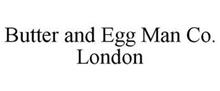 BUTTER AND EGG MAN CO. LONDON