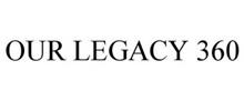 OUR LEGACY 360