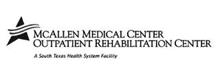 MCALLEN MEDICAL CENTER OUTPATIENT REHABILITATION CENTER A SOUTH TEXAS HEALTH SYSTEM FACILITY