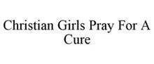 CHRISTIAN GIRLS PRAY FOR A CURE